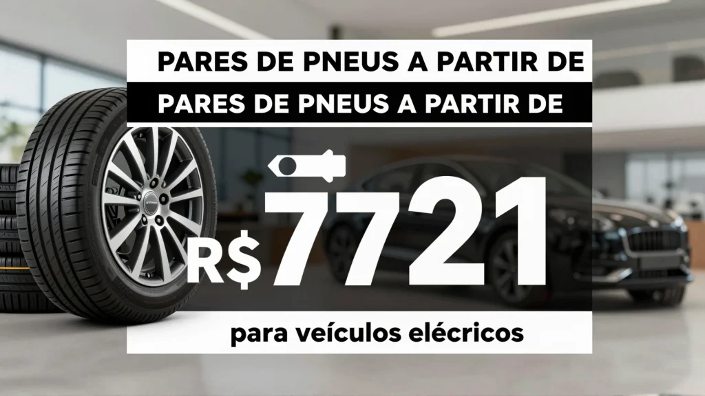 Pares de pneus a partir de R 721 para veculos eltricos