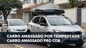 Carro amassado por tempestade Descubra se o seguro cobre granizo e como acionar