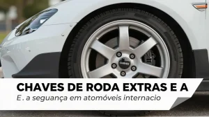 Chaves de roda extras e a segurana em automveis internacionais carros eltricos p